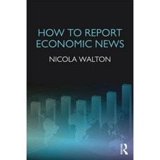 How to Report Economic News Paperback, Routledge