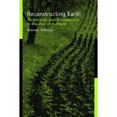 Reconstructing Earth: Technology and Environment in the Age of Humans Paperback, Island Press