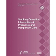 Smoking Cessation Interventions in Pregnancy and Postpartum Care: Evidence Report/Technology Assessment Number 214 Paperback, 創造空間