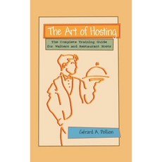 The Art of Hosting: The Complete Training Guide for Waiters and Restaurant Hosts Hardcover, Universal Publishers