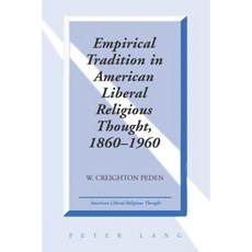 Empirical Tradition in American Liberal Religious Thought 1860-1960 Hardcover, Peter Lang Inc., International Academic Publi