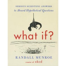 What If?: Serious Scientific Answers to Absurd Hypothetical Questions Paperback, Mariner Books