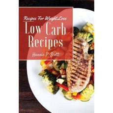 Low Carb Recipes: Low Carb Recipes for Weight Loss Paperback, Createspace Independent Publishing Platform