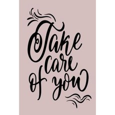 Take Care of You: 6 X 9 120 Page Vintage Paper Journal Paperback, Createspace Independent Publishing Platform