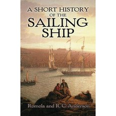 A Short History of the Sailing Ship Paperback, Dover Publications