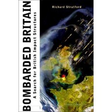 Bombarded Britain: A Search for British Impact Structures Hardcover, Imperial College Press