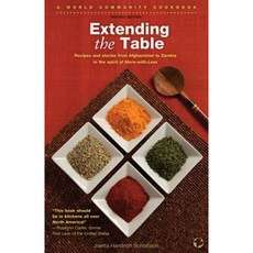 Extending the Table: Recipes and Stories from Afghanistan to Zambia in the Spirit of More-With-Less Spiral, Herald Press (VA)