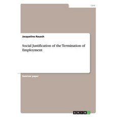 Social Justification of the Termination of Employment Paperback, Grin Publishing