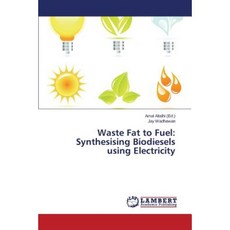Waste Fat to Fuel: Synthesising Biodiesels Using Electricity Paperback, LAP Lambert Academic Publishing