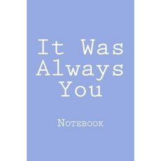 It Was Always You: Notebook Paperback, Createspace Independent Publishing Platform