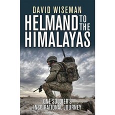 Helmand to the Himalayas: One Soldier's Inspirational Journey Paperback, Osprey Publishing (UK)