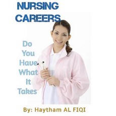 Nursing Careers: Do You Have What It Takes Paperback, Createspace Independent Publishing Platform