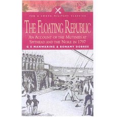 Floating Republic: An Account of the Mutinies at Spithead and the Nore in 1797 Paperback, Pen & Sword Books