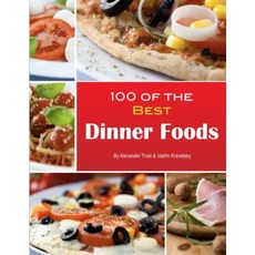 100 of the Best Dinner Foods Paperback, Createspace