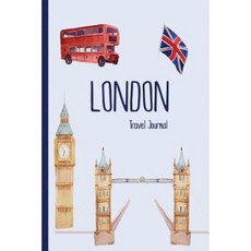 London Travel Journal: Wanderlust Journals Paperback, Createspace Independent Publishing Platform