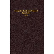 Computer Customer Support Specialist Log: Logbook Journal - 102 Pages 5 X 8 Inches Paperback, Createspace Independent Publishing Platform