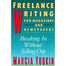 Freelance Writing for Magazines and Newspapers: Breaking in Without Selling Out Paperback, HarperResource