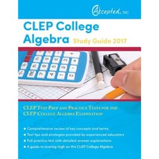 CLEP College Algebra Study Guide 2017: CLEP Test Prep and Practice Tests for the CLEP College Algebra Examination Paperback, Accepted, Inc.
