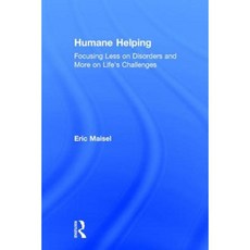 Humane Helping: Focusing Less on Disorders and More on Life's Challenges Hardcover, Routledge