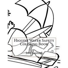 Higgins Water Safety Coloring Book Paperback, Createspace Independent Publishing Platform