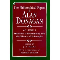 The Philosophical Papers of Alan Donagan Volume 1: Historical Understanding and the History of Philosophy Hardcover, University of Chicago Press