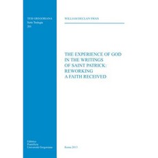 Experience of God in the Writings of Saint Patrick: Reworking a Faith Received Paperback, Gregorian & Biblical Press