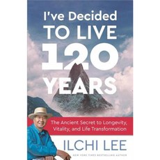 I've Decided to Live 120 Years: The Ancient Secret to Longevity Vitality and Life Transformation Paperback, Best Life Media