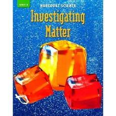 Harcourt Science Investigating Matter Unit E: Grade 3 Paperback, Hmh School