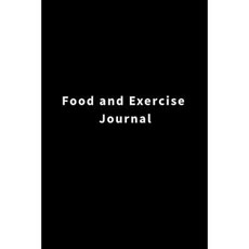 Food and Exercise Journal: Meal and Exercise Tracker 6 X 9 Inches and 120 Pages Paperback, Createspace Independent Publishing Platform