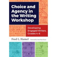 Choice and Agency in the Writing Workshop: Developing Engaged Writers Grades 46 Paperback, Teachers College Press
