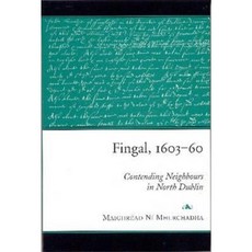 Fingal 1603-60: Contending Neighbours in North Dublin Hardcover, Four Courts Press