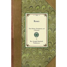 Roses: Their History Development and Cultivation Paperback, Applewood Books
