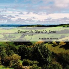 Traveling the Way of St. James: A Photo Journal Paperback, Createspace Independent Publishing Platform