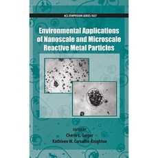 Environmental Applications of Nanoscale and Microscale Reactive Metal Particles Hardcover, American Chemical Society