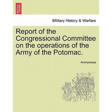 Report of the Congressional Committee on the Operations of the Army of the Potomac. Paperback, British Library, Historical Print Editions