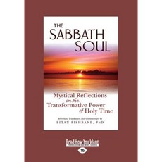 The Sabbath Soul: Mystical Reflections on the Transformative Power of Holy Time (Large Print 16pt) Paperback, ReadHowYouWant