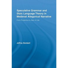 Speculative Grammar and Stoic Language Theory in Medieval Allegorical Narrative: From Prudentius to Alan of Lille Hardcover, Routledge