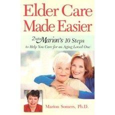 Elder Care Made Easier: Doctor Marion's 10 Steps to Help You Care for an Aging Loved One Paperback, Addicus Books