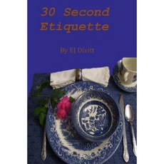 30 Second Etiquette Paperback, Createspace Independent Publishing Platform
