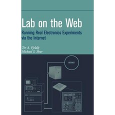 Lab on the Web: Running Real Electronics Experiments Via the Internet Hardcover, Wiley-IEEE Press