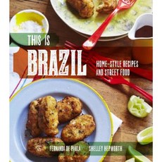 This Is Brazil: Home-Style Recipes and Street Food Paperback, Hardie Grant Books
