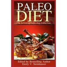Paleo Diet: The Definitive Paleo Diet Collection Paperback, Createspace Independent Publishing Platform