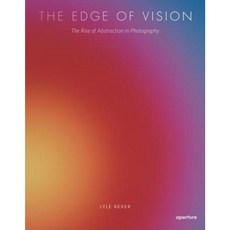 The Edge of Vision: The Rise of Abstraction in Photography Paperback, Aperture