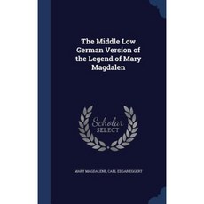 The Middle Low German Version of the Legend of Mary Magdalen Hardcover, Sagwan Press