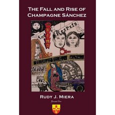 The Fall and Rise of Champagne Sanchez Paperback, Createspace Independent Publishing Platform