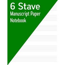 6 Stave Manuscript Paper Notebook: 80 Pages Paperback, Createspace Independent Publishing Platform