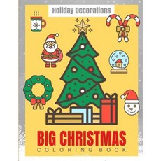 Big Christmas Coloring Book Holiday Decorations: Christmas Coloring Pages for Kids Paperback, Createspace Independent Publishing Platform