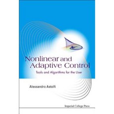 Nonlinear and Adaptive Control: Tools and Algorithms for the User Hardcover, Imperial College Press