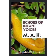 Echoes of Infant Voices Paperback, Trieste Publishing