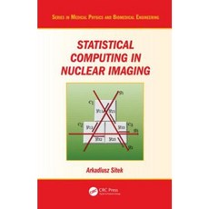 Statistical Computing in Nuclear Imaging Hardcover, CRC Press